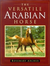 The Versatile Arabian Horse by Archer, Rosemary Hardback Book The Cheap Fast