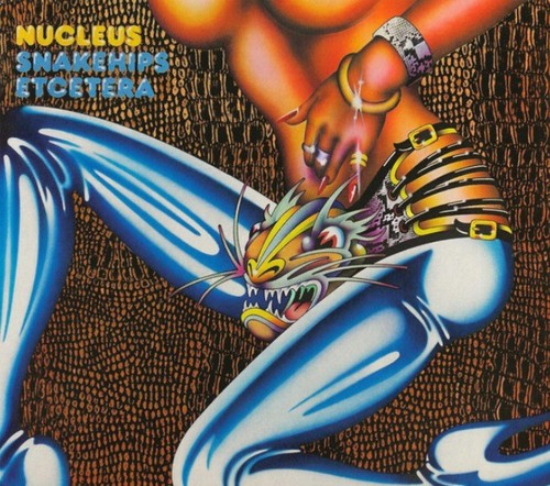 Nucleus snakehips etcetera - nucleus,