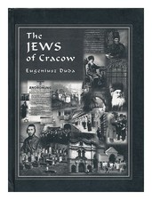Duda, Eugeniusz The Jews of Cracow / Eugeniusz Duda ; Translation, Ewa Basiura