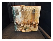 THORNTON, Lynne The Orientalists : painter-travellers 1828-1908 / by Lynne Thorn