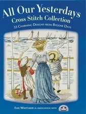 Faye Whittaker Dmc Creative Wor All Our Yesterdays Cross Stitch Coll (Paperback)