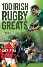 100 Irish Rugby Greats by