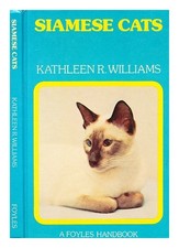 WILLIAMS, KATHLEEN R. Siamese cats / by Kathleen R. Williams 1976 Hardcover