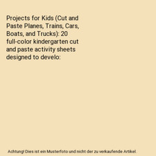 Projects for Kids [Cut and Paste Planes, Trains, Cars, Boats, and Trucks]: 20 fu
