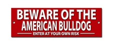 BEWARE OF THE AMERICAN BULLDOG