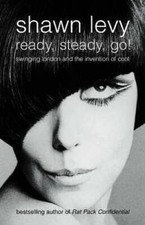 Ready, Steady, Go: Swinging London and the Invention of Cool - Paperback - GOOD