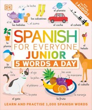 Spanish for Everyone Junior 5 Words a Day: Learn and Practise 1,000 Spanish Word