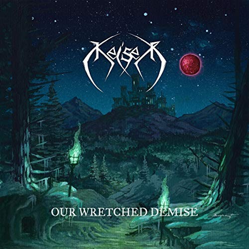 Keiser our wretched demise - -,