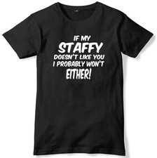 If My Staffy Doesn't Like You I Probably Won't Either Mens T-Shirt