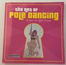 The Art of Pole Dancing : A Spin-by-Spin Guide by Peekaboo Pole Dancing Staff
