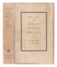 DOWDEN, EDWARD (1843-1913) The Life of Percy Bysshe Shelley 1969 Hardcover