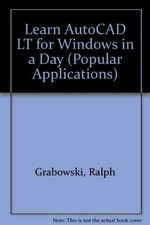 Learn AutoCAD LT for Windows in a Day (Popular Applications S.) By Grabowski, R