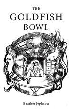 The Goldfish Bowl - Heather