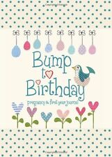 Bump to Birthday, Pregnancy & First Year Journal (Parent & Child) By Helen Step