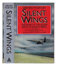 DEVLIN, GERARD M Silent wings: the story of the glider pilots of World War II