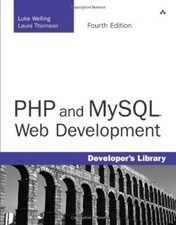 PHP and MySQL Web Development (Developer's Library) By Luke Welling, Laura Thom