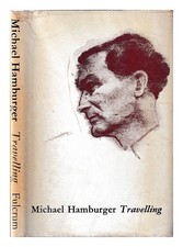 HAMBURGER, MICHAEL Travelling / Michael Hamburger 1969 Hardcover