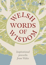 Welsh Words of Wisdom - Inspirational proverbs from Wales: Inspirational prover