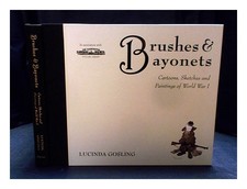 GOSLING, LUCINDA Brushes and bayonets : cartoons, sketches And paintings of Worl