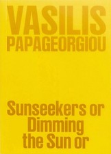 Vasilis Papageorgiou: Sunseekers or Dimming the Sun or by Mirela Baciak Paperbac