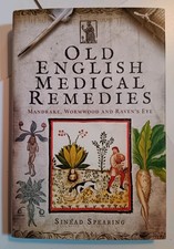Old English Medical Remedies by Sinead Spearing HARDBACK