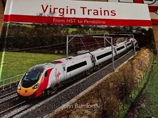 Virgin Trains From HST to Pendolino - John Balmforth HARDBACK