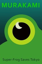 Super-Frog Saves Tokyo by Haruki Murakami Hardback