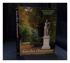 PLUMPTRE, GEORGE Garden ornament : five hundred years of history and practice