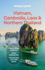 Lonely Planet Vietnam, Cambodia, Laos & Northern Thailand by Lonely Planet