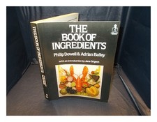 BAILEY, ADRIAN (B. 1928 The book of ingredients / photographed by Philip Dowel