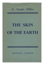MILLER, A. Austin The Skin Of The Earth 1953 First Edition Hardcover
