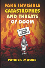 Fake Invisible Catastrophes and Threats of Doom by Moore, Patrick Book The Cheap