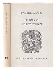 Strozzi, Tito Vespasiano Die Borsias Des Tito Strozzi: E. Lat. Epos D.Renaissan