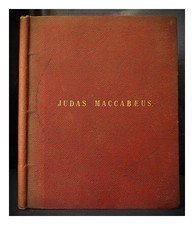 Handel, George Frideric (1685-1759); Clarke-Whitfeld, John (1770-1836) Judas Mac