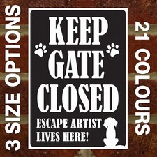 KEEP GATE CLOSED - DOG ESCAPE ARTIST LIVES HERE - EXTERNAL 3MM RIGID PVC SIGN