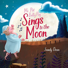 Mr. Pot Belly Pig Sings to the Moon - Paperback NEW Dean, Sandy 01/03/2022