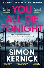 You All Die Tonight: the twisting ne..., Kernick, Simon