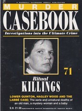 Murder Casebook-71-LOWER QUINTON,HAGLEY WOOD AND THE LABBE CASE-RITUAL KILLINGS.