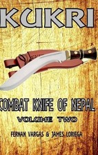 James Loriega Fernan Vargas Kukri Combat Knife of Nepal Volume Two (Hardback)