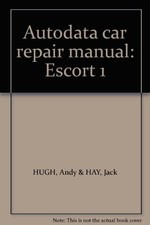 Autodata car repair manual: Escort 1-Andy & HAY HUGH
