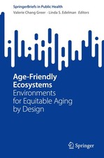 Age-Friendly Ecosystems: Environments for Equitable Aging by Design (SpringerBri
