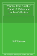 Weirdos from Another Planet: A Calvin and Hobbes Collection By Bill Watterson
