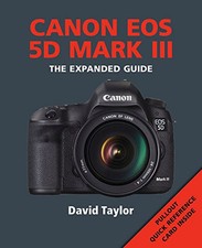 Canon EOS 5D Mark III (The Expanded Gu..., David Taylor