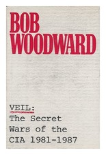 WOODWARD, BOB (1943-?) Veil : the Secret Wars of the CIA, 1981-1987 1987 First E
