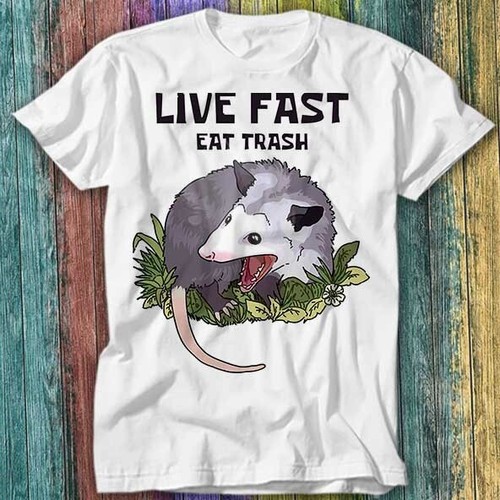 Live fast eat trash possum - fast,
