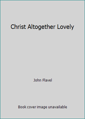 Christ altogether lovely - christ,