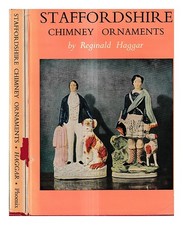 Haggar, Reginald G. (Reginald George) Staffordshire Chimney Ornaments / By Regin