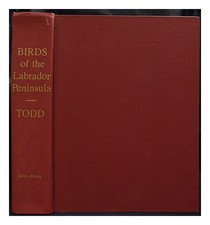 Todd, W. E. Clyde (Walter Edmond Clyde) (1874-1969) Birds Of The Labrador Penins
