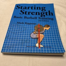 Starting Strength: Basic Barbell Training, 3rd edition by Mark Rippetoe