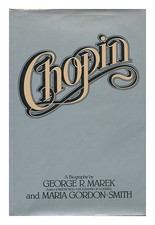 Marek, George Richard Chopin / R. Maria Gordon-Smith 1978 First Edition